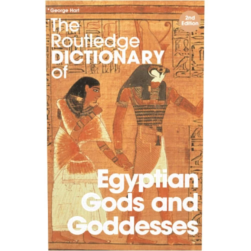 By George Hart (Author) The Routledge Dictionary of Egyptian Gods and Goddesses