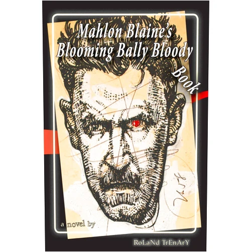 Roland Trenary,Mahlon Blaine Mahlon Blaine's Blooming Bally Bloody Book