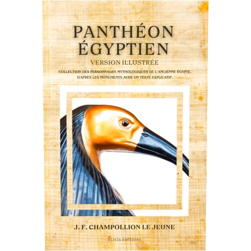J. F. Champollion le Jeune,L. J. J. Dubois Panthéon égyptien: Collection des personnages mythologiques de l'ancienne Égypte, d'après les monuments avec un texte explicatif. Version illustrée. (French Edition)