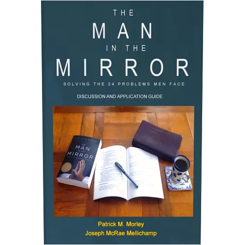 Patrick M. Morley,Joseph McRae Mellichamp The Man in the Mirror: Discussion and Application Guide