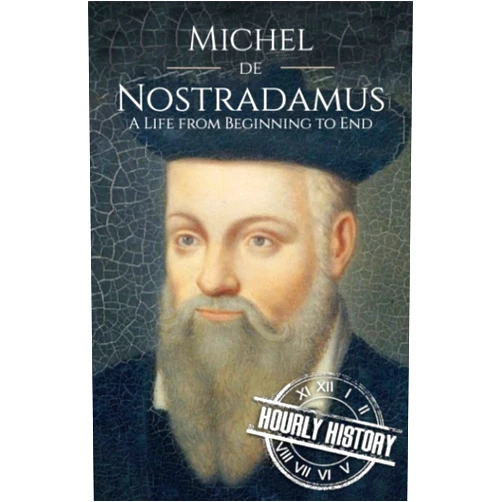 Hourly History Nostradamus: A Life from Beginning to End