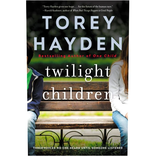 Torey Hayden Twilight Children: Three Voices No One Heard Until Someone Listened – A Special Education Teacher's True Story of Breaking Silence