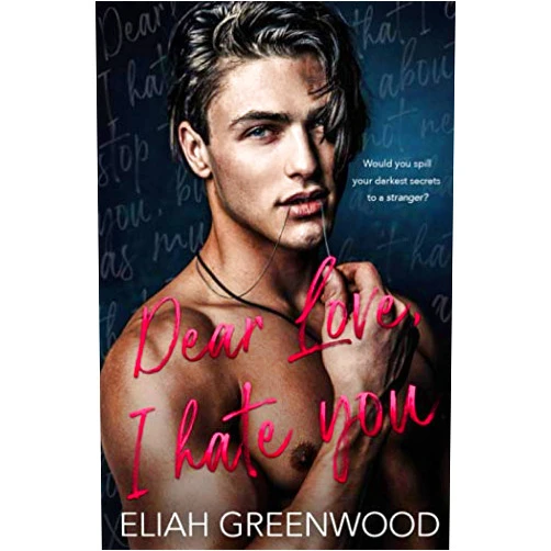Eliah Greenwood Dear Love, I Hate You: An Enemies to Lovers Standalone