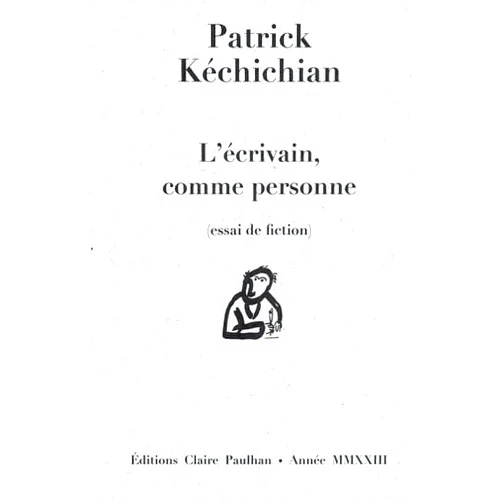 Patrick Kéchichian,Didier Cahen L'écrivain, comme personne: (essai de fiction)