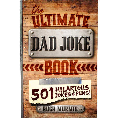 Hugh Murmie The Ultimate Dad Joke Book: 501 Hilarious Puns, Funny One Liners and Clean Cheesy Dad Jokes for Kids (Gifts for Dad)
