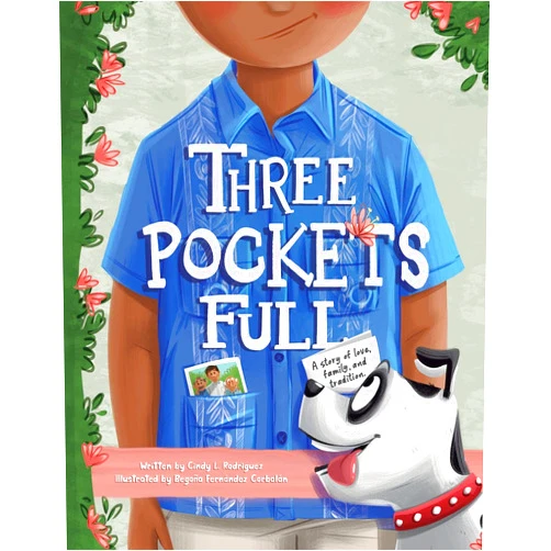 Cindy L Rodriguez,Begona Fernandez Corbalan Three Pockets Full: A story of love, family, and tradition