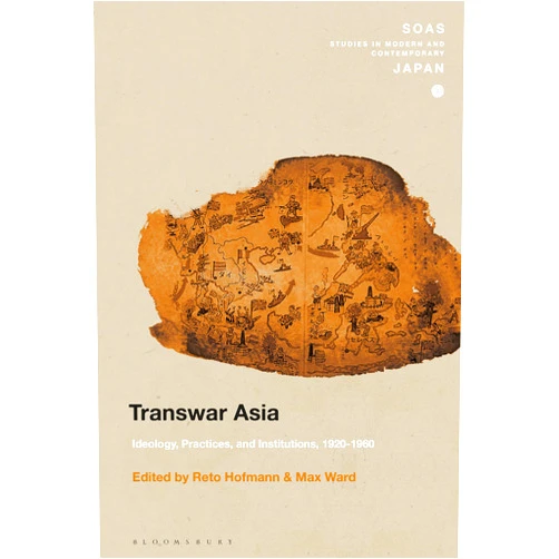 By Reto Hofmann (Editor) Transwar Asia: Ideology, Practices, and Institutions, 1920-1960 (SOAS Studies in Modern and Contemporary Japan)
