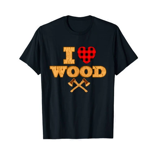 Funny Lumberjack Shirts I Love Wood - Lumberjack Woodsman Woodworker Sawmill Worker T-Shirt