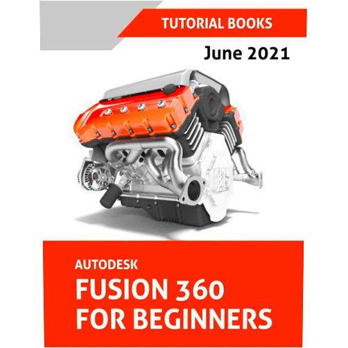 By Tutorial Books (Author) Autodesk Fusion 360 For Beginners: June 2021