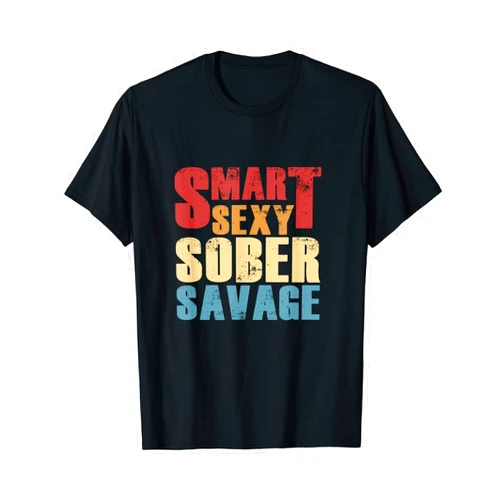Sexy Sober-Savage Sobriety Addiction Recovery Smart Sexy Sober-Savage Sobriety and Addiction Recovery T-Shirt
