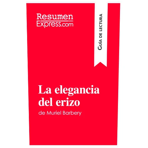 . ResumenExpress La elegancia del erizo de Muriel Barbery (Guía de lectura): Resumen y análsis completo (Spanish Edition)