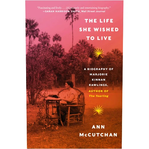 By Ann McCutchan (Author) Format: Kindle Edition The Life She Wished to Live: A Biography of Marjorie Kinnan Rawlings, author of The Yearling
