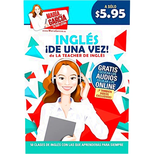 Maria Garcia Ingles de una vez / English Once and for All: De La Teacher De Ingles (Maria Garcia Tu Guia Latina) (Spanish Edition)