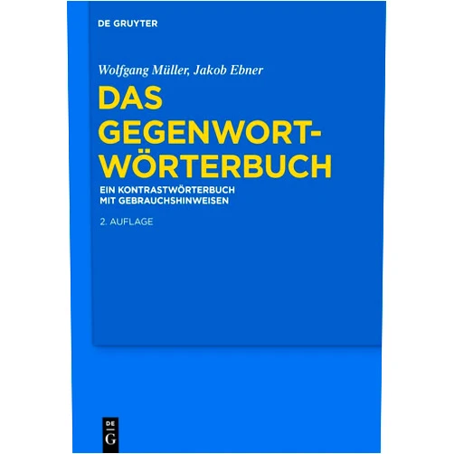 Wolfgang Müller,Jakob Ebner Das Gegenwort-Wörterbuch: Ein Kontrastwörterbuch mit Gebrauchshinweisen (German Edition)