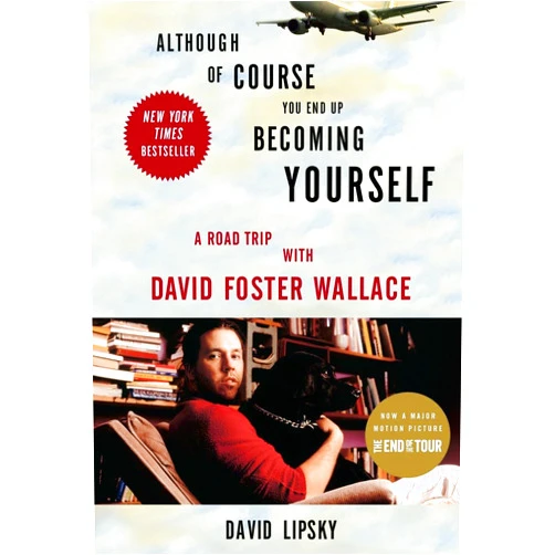 By David Lipsky (Author) Although Of Course You End Up Becoming Yourself: A Road Trip with David Foster Wallace