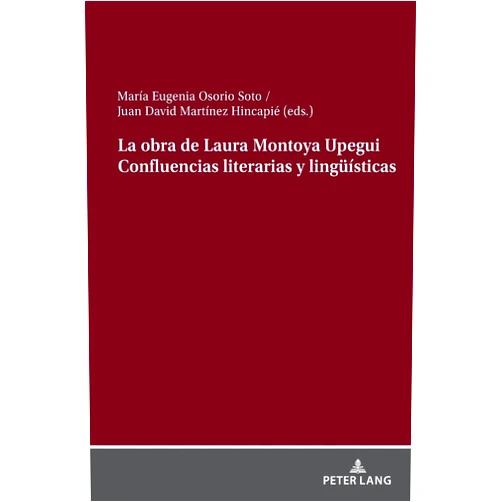 María Eugenia Osorio Soto La obra de Laura Montoya Upegui Convergencias literarias y lingüísticas (Spanish Edition)