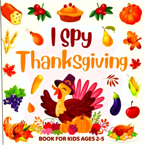 By Danielle Simmons Press (Author) I Spy Thanksgiving Book for Kids Ages 2-5: An Exciting and Interactive Guessing Game Activity and Coloring Book for Toddlers Holiday Gifts for Boys and Girls