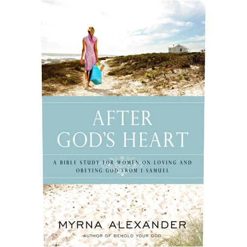 By Myrna Alexander (Author) After God's Heart: A Bible Study for Women on Loving and Obeying God from 1 Samuel