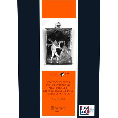 Helena Jiménez Vialás Carteia y Traducta: Ciudades y territorio en la orilla norte del estrecho de Gibraltar (siglos VII aC - III dC)