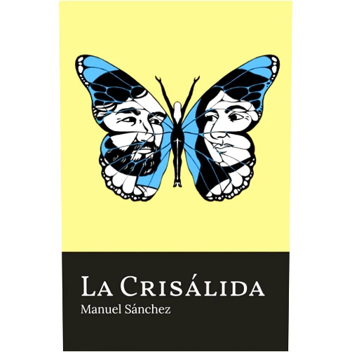 Manuel Sánchez La crisálida (Spanish Edition)