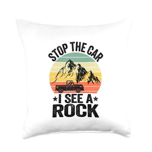 Rockhounding & Geology Scientist Gifts Men Women Stop The Car I See A Rock Collector Geology Funny Geologist Throw Pillow