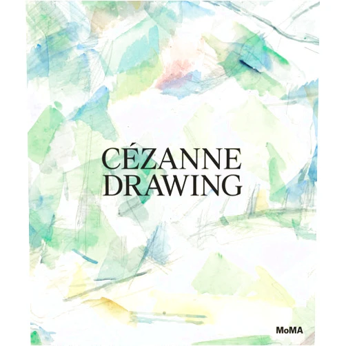 Jodi Hauptman,Samantha Friedman,Paul Cézanne,Kiko Aebi,Annemarie Iker,Laura Neufeld Cézanne: Drawing