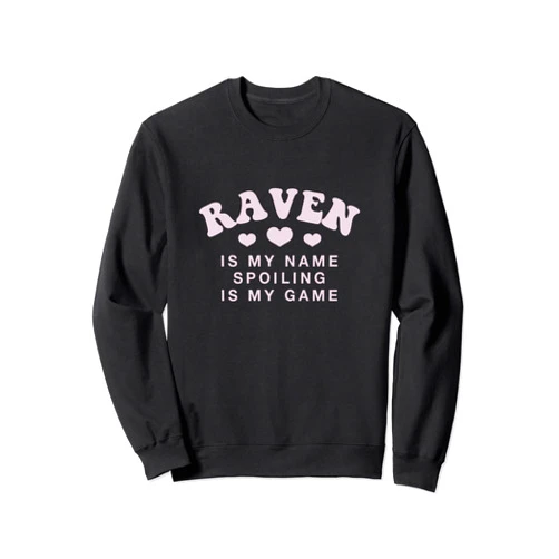 Witty Customized Lovers Nickname Raven Is My Name Personalized Funny Couples Name Tag Sweatshirt