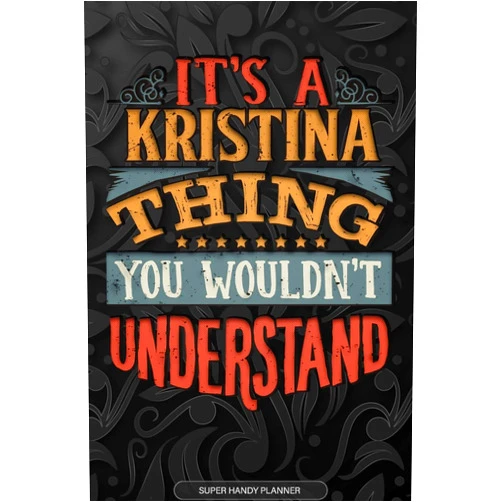 By Maria Name Planners (Author) Its A Kristina Thing You Wouldnt Understand: Kristina Name Planner With Notebook Journal Calendar Personal Goals Password Manager & Much More, Perfect Gift For Kristina