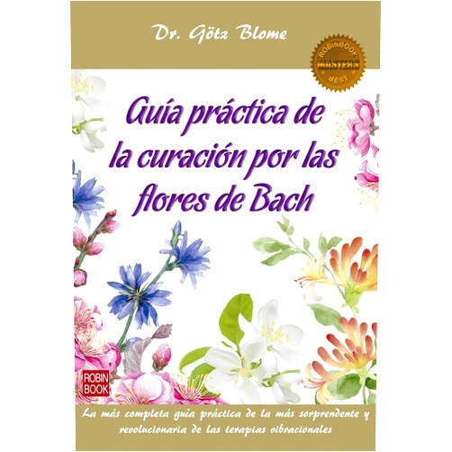 Dr. Götz Blome Guía práctica de la curación por las flores de Bach (Masters/Salud) (Spanish Edition)