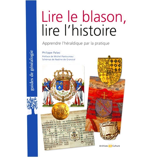French Edition by Philippe Palasi (Author) Lire le blason, lire l'histoire: Apprendre l'héraldique par la pratique