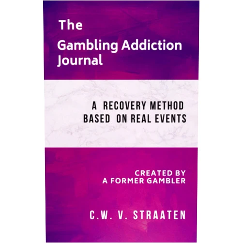 C.W. V. Straaten The Gambling Addiction Journal: A 90-Day Recovery Guide (Gambling Addiction Book)