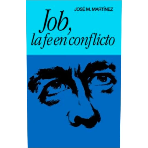 José M. Martinez Job, la fe en conflicto (Spanish Edition)