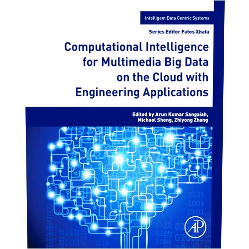 By Arun Kumar Sangaiah (Editor), Zhiyong Zhang (Editor), Michael Sheng (Editor) & 0 more Format: Kindle Edition Computational Intelligence for Multimedia Big Data on the Cloud with Engineering Applications (Intelligent Data-Centric Systems)