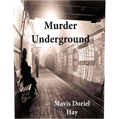 By Mavis Doriel Hay (Author) Format: Kindle Edition Murder Underground