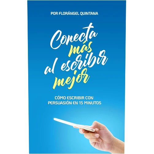 Florángel Quintana,Ysmerio Rodriguez Conecta más al escribir mejor: O cómo escribir con persuasión en 15 minutos (Spanish Edition)