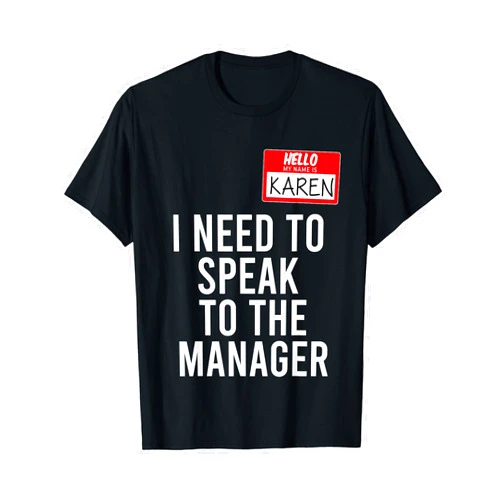 Karen Halloween Costumes Karen Halloween Costume Speak To Manager Karen Meme T-Shirt