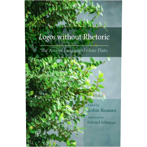 By Robin Reames (Editor), Edward Schiappa (Foreword, Afterword, Other Contributor) Format: Kindle Edition Logos without Rhetoric: The Arts of Language before Plato (Studies in Rhetoric & Communication)