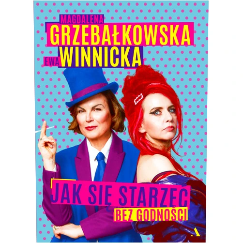 Polish Edition by Magdalena Grzebałkowska (Author), Ewa Winnicka (Author) Jak sie starzec bez godnosci