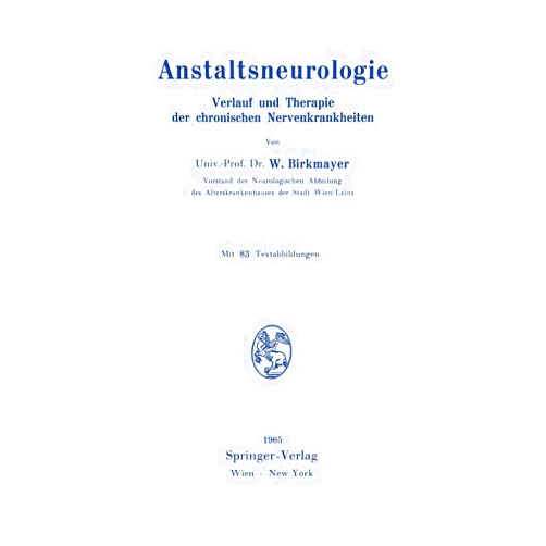German Edition by Walther Birkmayer (Author) Anstaltsneurologie: Verlauf und Therapie der chronischen Nervenkrankheiten (German Edition)
