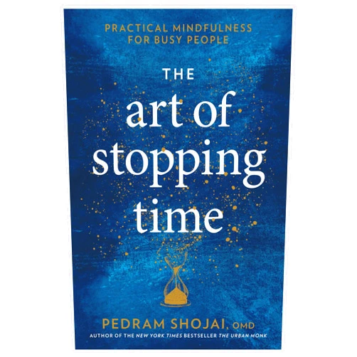 By Pedram Shojai OMD (Author) The Art of Stopping Time: Practical Mindfulness for Busy People