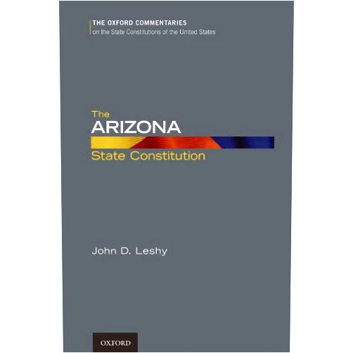 By John D. Leshy (Author) Format: Kindle Edition The Arizona State Constitution (Oxford Commentaries on the State Constitutions of the United States)