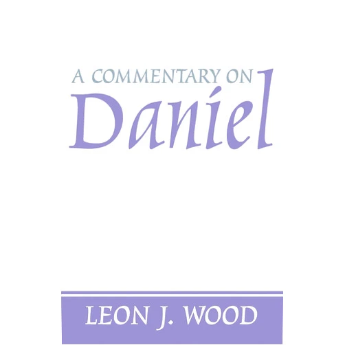 Leon Wood A Commentary on Daniel