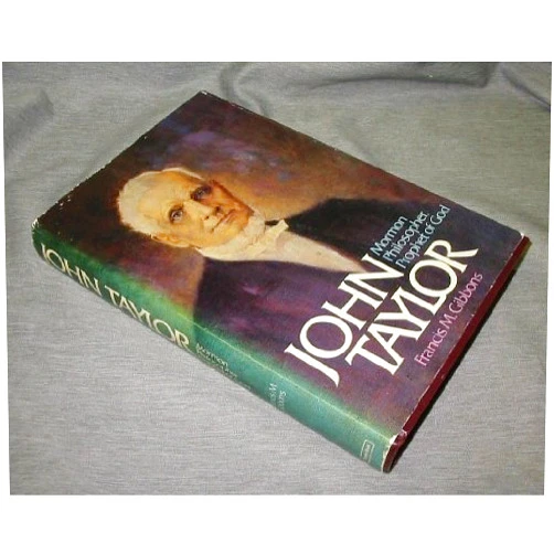 By Francis M. Gibbons (Author) John Taylor: Mormon Philosopher, Prophet of God
