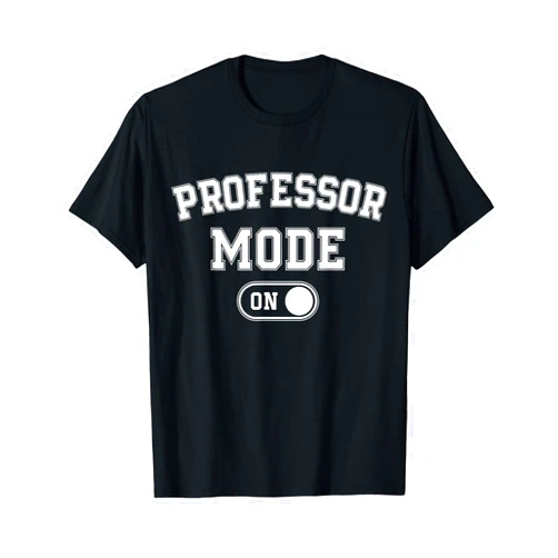 Funny Mode On Professor Gifts Professor Mode On Funny Academic Gift Educator Teacher T-Shirt