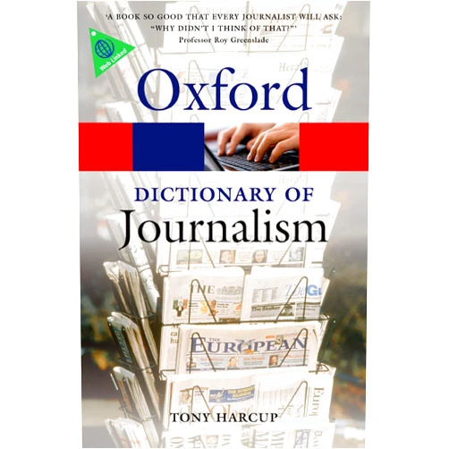 Tony Harcup A Dictionary of Journalism (Oxford Quick Reference)