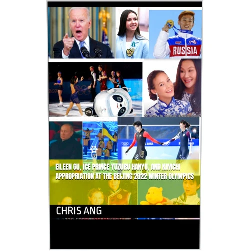 Chris Ang Eileen Gu, Ice Prince Yuzuru Hanyu, and Kimchi Appropriation at the Beijing 2022 Winter Olympics