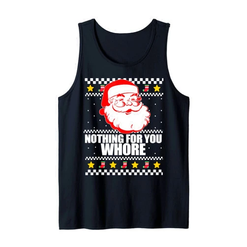 Sexy Christmas HO HOE HOES Elf Memes Nothing for you, WHORE Retro Santa Ugly Christmas Meme Tank Top