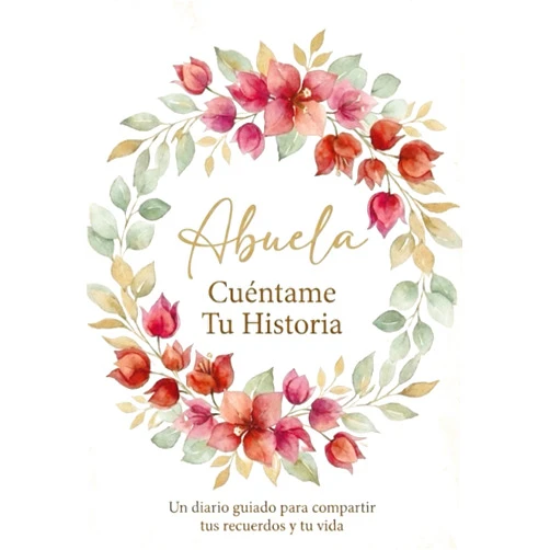 Familia Amor Press Abuela, Cuéntame Tu Historia: Un Diario de Recuerdos para Preservar el Legado Familiar | Regalo Original para Abuela para Escribir su Vida (Edición Bilingüe Español - Inglés) (Spanish Edition)