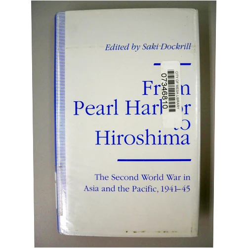 By Saki Dockrill (Author) From Pearl Harbor to Hiroshima: The Second World War in Asia and the Pacific, 1941-45