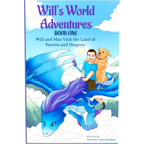 Meredith Moore Redfern Will and Max Visit the Land of Faeries and Dragons: Book One (Will's World Adventures)